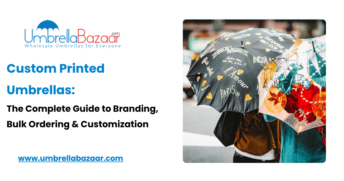 Custom Printed Umbrellas: The Complete Guide to Branding, Bulk Ordering & Customization