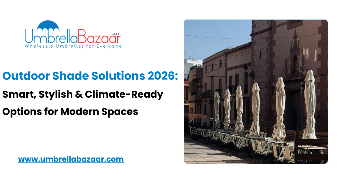 Outdoor Shade Solutions 2026: Smart, Stylish & Climate-Ready Options for Modern Spaces